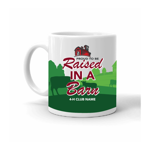 4-H Mug - Raised in a Barn - Left Side 4-H Mug - Raised in a Barn - Left Side