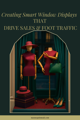 Creating Smart Window Displays That Drive Sales & Foot Traffic