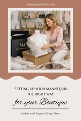 From Box to Boutique: Setting Up Your Mannequin the Right Way