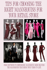 Tips for Choosing the Right Mannequins for Your Retail Store