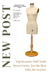 Top Reasons Half-Scale Dress Forms Are the Best Gifts for Sewists