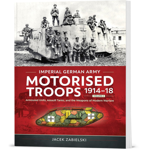 Imperial German Army Motorised Troops 1914-18 Volume 2 Helion & Company (9781804517659)  Main Image