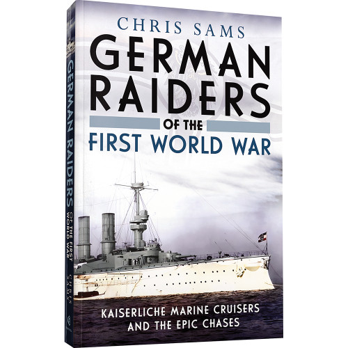 German Raiders of the First World War Fonthill Media (9781804200599)  Main Image