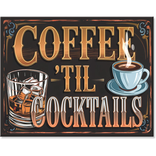 Coffee 'Til Cocktails Metal Sign  2970 Main Image