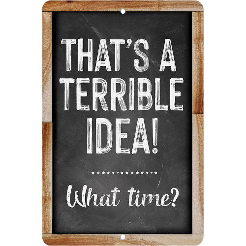 That's A Terrible Idea Metal Sign Lone Star Art (MS100621-03) Main Image