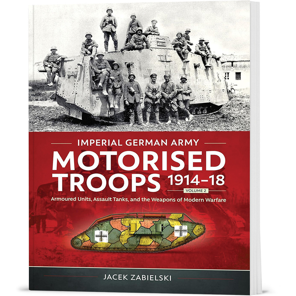 Imperial German Army Motorised Troops 1914-18 Volume 2 Helion & Company (9781804517659)  Main Image