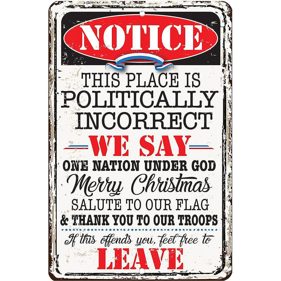 Notice This Place Is Politically Incorrect Metal Sign Lone Star Art  Main Image