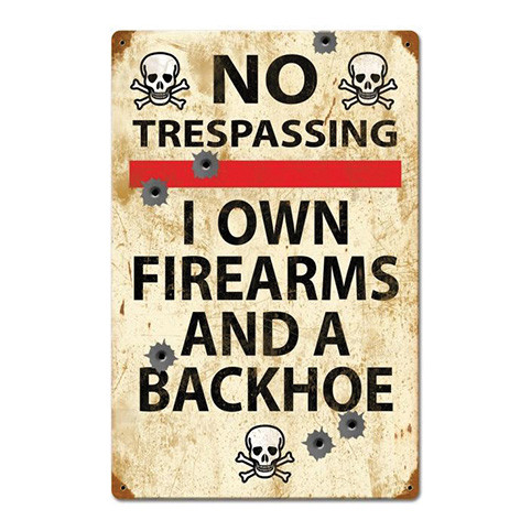 No Trespassing: I Own Firearms and a Backhoe Metal Sign Main Image