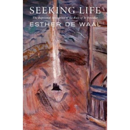 Book: Seeking Life - The Baptismal Invitation of the Rule of St Benedict