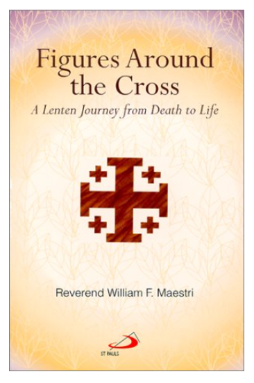 Figures Around the Cross: A Lenten Journey from Death to Life (Paperback)