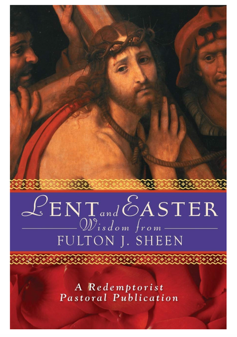Lent and Easter Wisdom from Fulton J. Sheen: Daily Scripture and Prayers Together with Sheen's Own Words (Paperback)