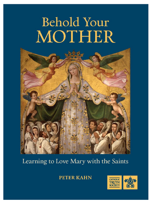 Behold Your Mother: Learning to Love Mary With the Saints (Paperback)