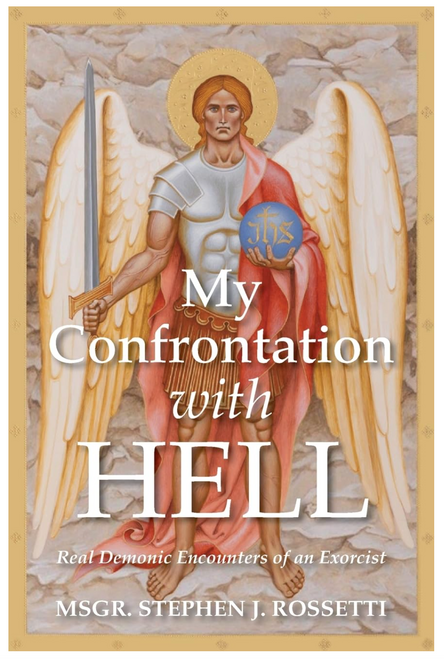 My Confrontation with Hell: Real Demonic Encounters of an Exorcist