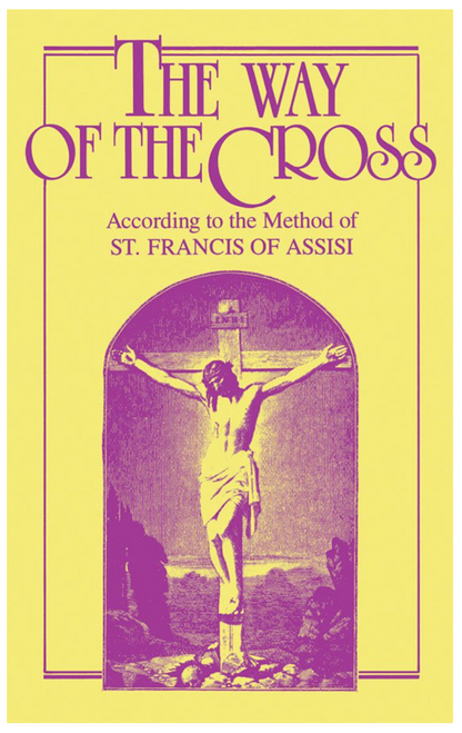 The Way of the Cross: According to the Method of St. Francis of Assisi