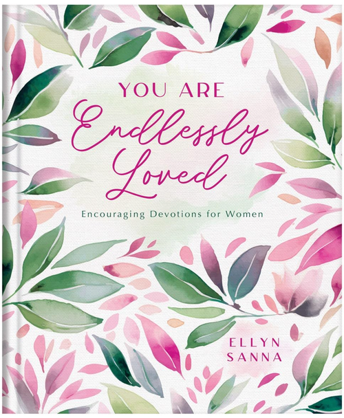 You Are Endlessly Loved: Encouraging Devotions for Women