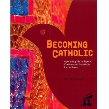 Becoming Catholic: Parent's Guide Revised Edition