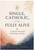 Single, Catholic, and Fully Alive: Living This Season with Faith, Purpose, and Peace