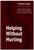 Helping Without Hurting: A Catholic Guide to Supporting a Loved One Through Addiction - with Love, Boundaries, and Hope by Fr Robert Steele