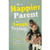 Be a Happier Parent