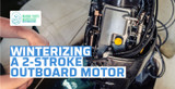 How to Winterize a 2-Stroke Outboard Motor (DIY Guide)