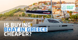 Is Buying Boat in Greece Cheaper?