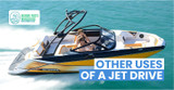 What Other Uses Are There for a Jet Drive?