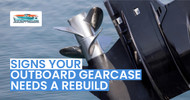 10 Signs Your Outboard Gearcase Needs a Rebuild 