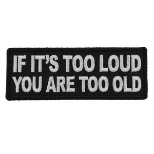 P5939 If It's too Loud You are Too Old Funny Biker Saying Patch P5939 If It's too Loud You are Too Old Funny Biker Saying Patch