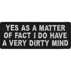 P4745 Yes As A Matter Of Fact I Do Have A Very Dirty Mind Patch P4745 Yes As A Matter Of Fact I Do Have A Very Dirty Mind Patch