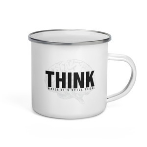 THINK — While It's Still Legal — Enamel Mug THINK — While It's Still Legal — Enamel Mug