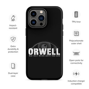 ORWELL WAS ONLY WRONG ABOUT THE DATE — Tough Case for iPhone®