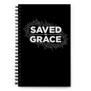 SAVED BY GRACE — Spiral notebook SAVED BY GRACE — Spiral notebook