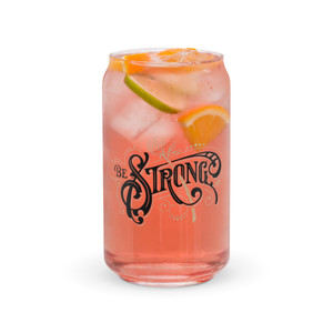 Be Strong — Can-shaped glass