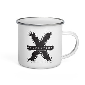 GENERATION X — RAISED ON HOSE WATER & NEGLECT — Enamel Mug GENERATION X — RAISED ON HOSE WATER & NEGLECT — Enamel Mug