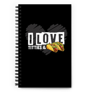 I Love Tacos & Titties — Sprial Notebook I Love Tacos & Titties — Sprial Notebook
