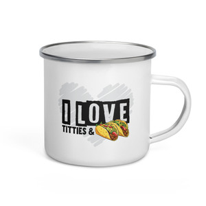 I Love Tacos & Titties — Enamel Mug