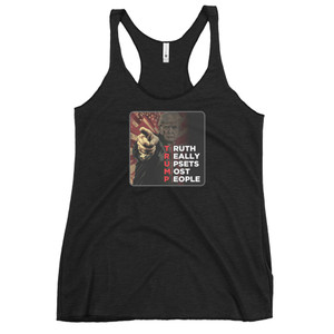 TRUMP — TRUTH REALLY UPSETS MOST PEOPLE — Women's Racerback Tank TRUMP — TRUTH REALLY UPSETS MOST PEOPLE — Women's Racerback Tank