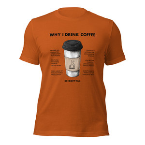 Why I Drink Coffee t-shirt (black text)