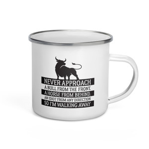 NEVER APPROACH A BULL FROM THE FRONT — Enamel Mug NEVER APPROACH A BULL FROM THE FRONT — Enamel Mug