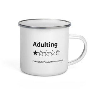 Adulting — F*cking Bullsh*t, Would Not Recommend. - Enamel Mug Adulting — F*cking Bullsh*t, Would Not Recommend. - Enamel Mug