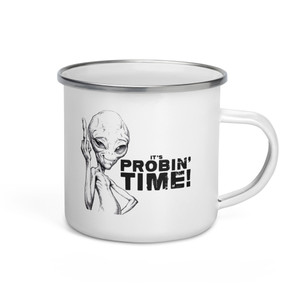 IT'S PROBIN' TIME! — Enamel Mug IT'S PROBIN' TIME! — Enamel Mug