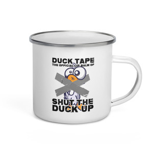 DUCK TAPE THE OFFICIAL LIP BALM OF SHUT THE DUCK UP — Enamel Mug DUCK TAPE THE OFFICIAL LIP BALM OF SHUT THE DUCK UP — Enamel Mug