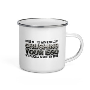 I COULD KILL YOU WITH KINDNESS, BUT - Enamel Mug I COULD KILL YOU WITH KINDNESS, BUT - Enamel Mug