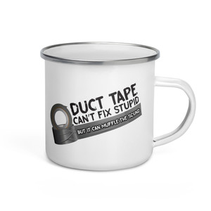 DUCT TAPE CAN'T FIX STUPID — Enamel Mug DUCT TAPE CAN'T FIX STUPID — Enamel Mug