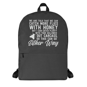 CATCH MORE FLIES WITH HONEY — Backpack CATCH MORE FLIES WITH HONEY — Backpack