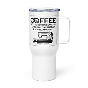 COFFEE - NOT ENOUGH UNTIL YOU CAN THREAD A SEWING MACHINE — Metal Tumbler COFFEE - NOT ENOUGH UNTIL YOU CAN THREAD A SEWING MACHINE — Metal Tumbler