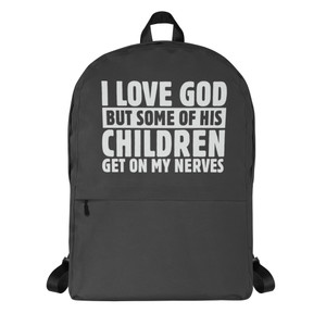 I LOVE GOD BUT SOME OF HIS KIDS — Backpack I LOVE GOD BUT SOME OF HIS KIDS — Backpack