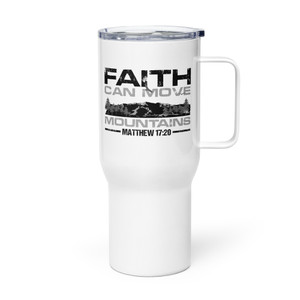 FAITH CAN MOVE MOUNTAINS — Metal Tumbler