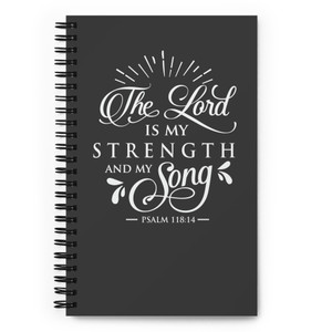THE LORD IS MY STRENGTH AND MY SONG — Spiral notebook THE LORD IS MY STRENGTH AND MY SONG — Spiral notebook