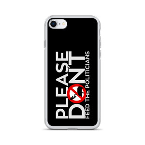 PLEASE DON'T FEED THE POLITICIANS — Clear Case for iPhone® PLEASE DON'T FEED THE POLITICIANS — Clear Case for iPhone®